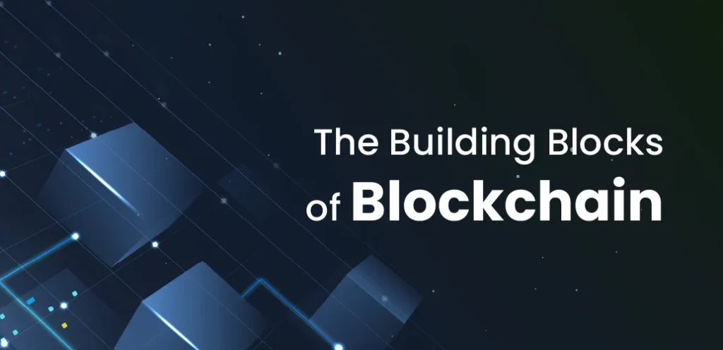 The Building Blocks of Blockchain