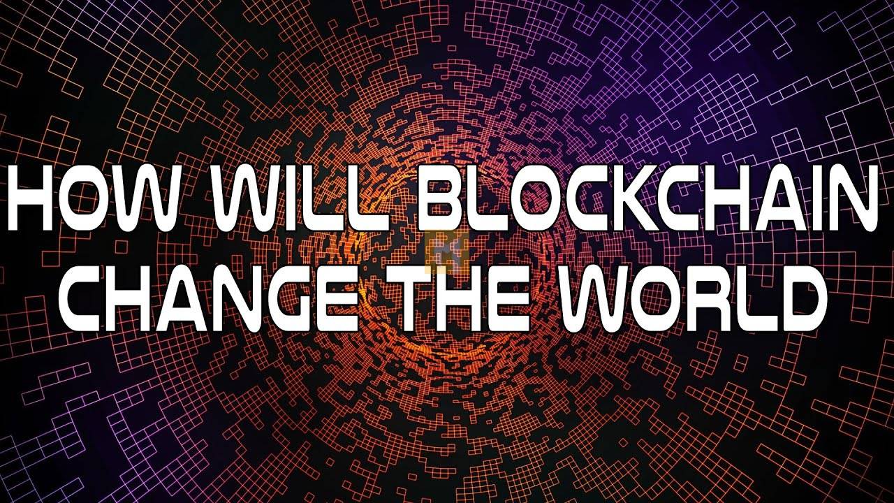 How blockchains could change the world